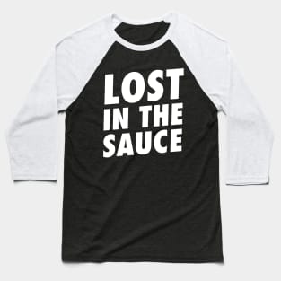 lost in the sauce Baseball T-Shirt
